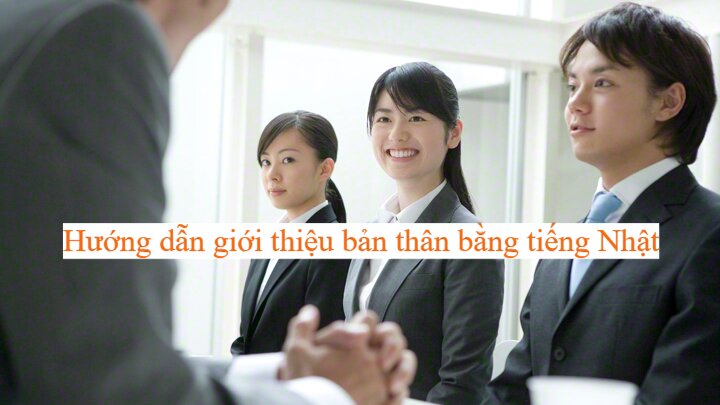 Hướng Dẫn Giới Thiệu Bản Thân Bằng Tiếng Nhật Khi Phỏng Vấn Hoặc Viết Email phỏng vấn tiếng nhật
